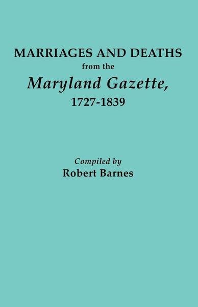 Cover for Robert William Barnes · Marriages and Deaths from the Maryland Gazette 1727-1839 (Pocketbok) (2009)
