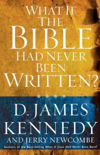 Cover for Dr D James Kennedy · What if the Bible Had Never Been Written (Paperback Book) (2008)