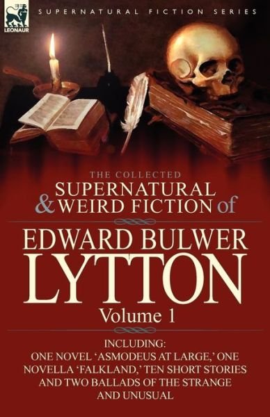 Cover for Lytton, Edward Bulwer Lytton, Bar · The Collected Supernatural and Weird Fiction of Edward Bulwer Lytton-Volume 1: Including One Novel 'Asmodeus at Large, ' One Novella 'Falkland, ' Ten (Pocketbok) (2011)
