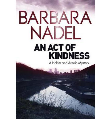 Cover for Barbara Nadel · An Act of Kindness: A Hakim and Arnold Mystery (Taschenbuch) (2014)