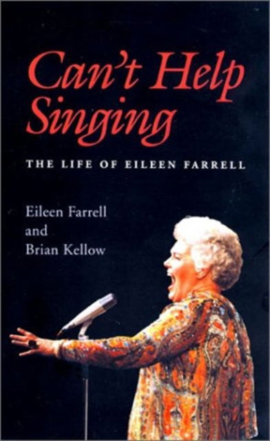 Can'T Help Singing: The Life of Eileen Farrell - Eileen Farrell - Books - Hal Leonard Corporation - 9780879109806 - 2000