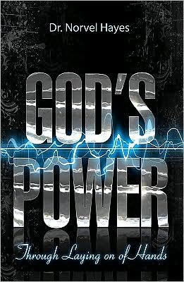 Cover for Norvel Hayes · God's Power Through the Laying on of Hands (Paperback Book) [Fourth Printing edition] (2017)