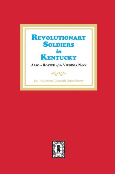 Revolutionary Soldiers in Kentucky - Anderson C Quisenberry - Books - Southern Historical Press - 9780893084806 - November 2, 2020