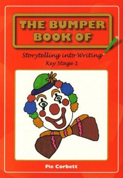The Bumper Book of Story Telling into Writing at Key Stage 1 - Pie Corbett - Bøger - Clown Publishing - 9780955300806 - 27. september 2006