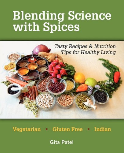 Cover for Gita Patel · Blending Science with Spices: Tasty Recipes &amp; Nutrition Tips for Healthy Living (Pocketbok) (2011)