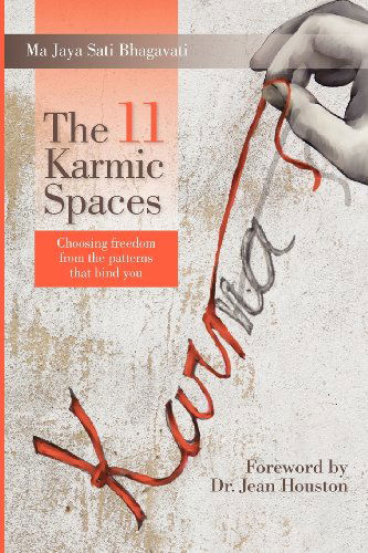 The 11 Karmic Spaces: Choosing Freedom from the Patterns That Bind You - Ma Jaya Sati Bhagavati - Books - Kashi Publishing - 9780983822806 - November 11, 2011