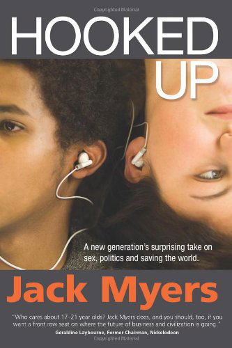 Cover for Jack Myers · Hooked Up: a New Generation's Surprising Take on Sex, Politics and Saving the World (Shelly Palmer Digital Living) (Paperback Book) (2012)