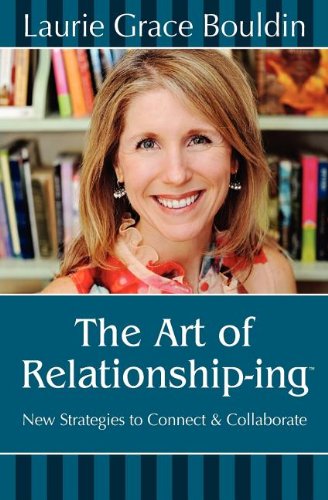 Cover for Laurie Grace Bouldin · The Art of Relationship-ing: New Strategies to Connect &amp; Collaborate (Paperback Book) (2012)