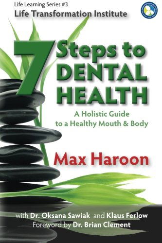 Cover for Max Haroon · 7 Steps to Dental Health: a Holistic Guide to a Healthy Mouth and Body (Life Learning Series) (Volume 3) (Taschenbuch) (2013)