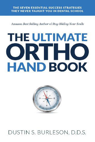 Cover for Dr. Dustin S. Burleson · The Ultimate Ortho Handbook: the 7 Essential Success Strategies They Never Taught You in Dental School (Paperback Book) (2014)