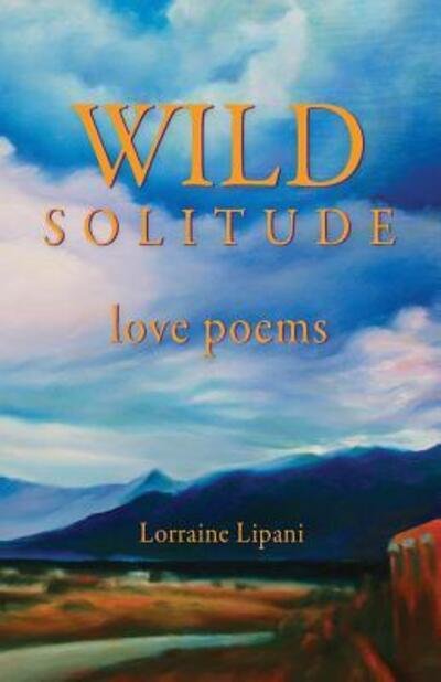 Lorraine Lipani · Wild Solitude : Love Poems (Paperback Bog) (2016)