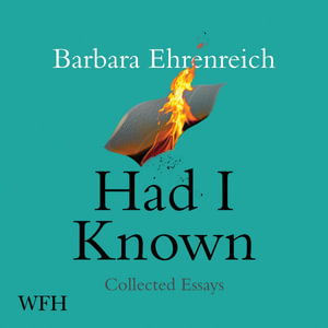 Cover for Barbara Ehrenreich · Had I Known: Collected Essays (Audiobook (CD)) [Unabridged edition] (2021)