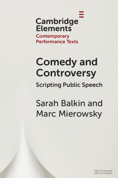 Cover for Balkin, Sarah (University of Melbourne) · Comedy and Controversy: Scripting Public Speech - Elements in Contemporary Performance Texts (Paperback Book) (2025)