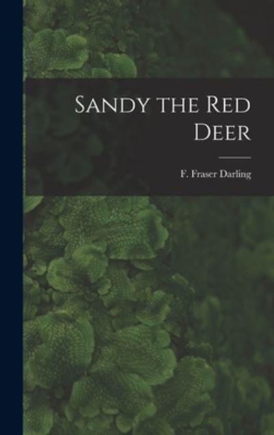 Cover for F Fraser (Frank Fraser) 19 Darling · Sandy the Red Deer (Hardcover Book) (2021)