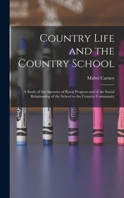 Cover for Mabel 1885- Carney · Country Life and the Country School (Gebundenes Buch) (2021)