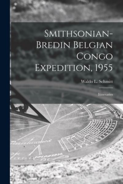 Cover for Waldo L (Waldo Lasalle) 18 Schmitt · Smithsonian-Bredin Belgian Congo Expedition, 1955 (Paperback Book) (2021)