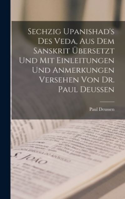 Cover for Paul Deussen · Sechzig Upanishad's des Veda, aus dem Sanskrit ubersetzt und mit Einleitungen und Anmerkungen Versehen von Dr. Paul Deussen (Hardcover Book) (2022)