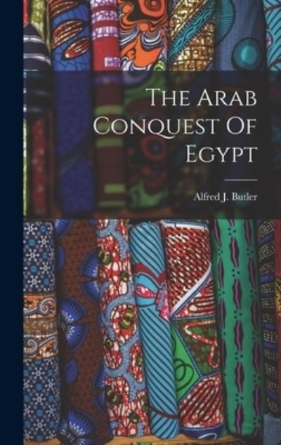 Cover for Alfred J. Butler · Arab Conquest of Egypt (Book) (2022)