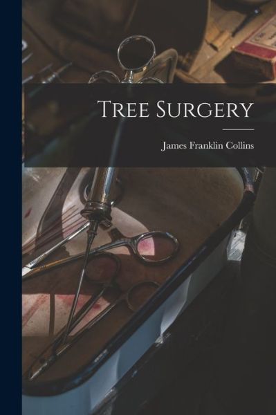 Cover for James Franklin Collins · Tree Surgery (Bok) (2022)