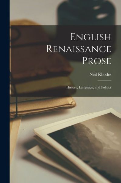 Cover for Neil Rhodes · English Renaissance Prose (Buch) (2022)