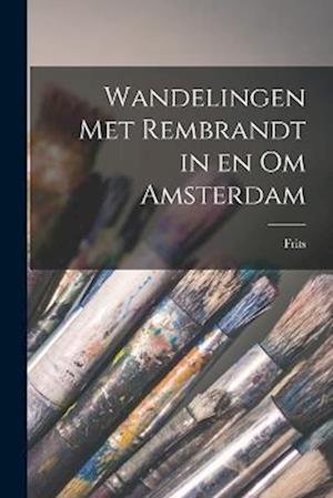 Cover for Frits 1884-1970 Lugt · Wandelingen Met Rembrandt in en Om Amsterdam (Book) (2022)