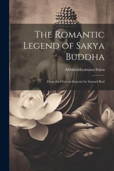 Cover for Ahbinishkramana Sutra · Romantic Legend of Sakya Buddha (Bok) (2023)