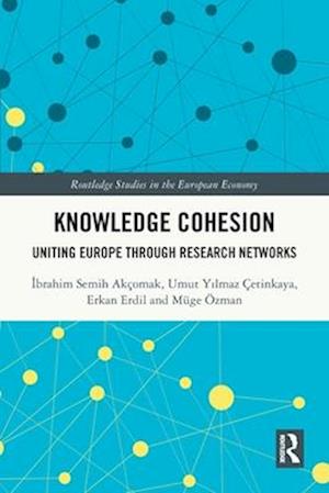 Cover for Ibrahim Semih Akcomak · Knowledge Cohesion: Uniting Europe Through Research Networks - Routledge Studies in the European Economy (Paperback Book) (2025)