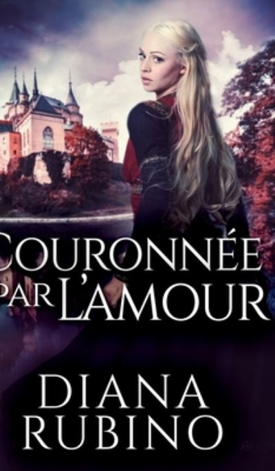 Cover for Diana Rubino · Couronnee Par L'amour (Hardcover Book) (2021)