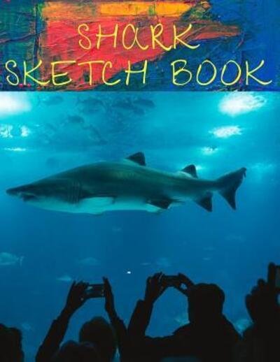 Cover for Zuru Publications · Shark Sketch Book : Fun Activity Workbook For Kids Ages 3-5 For Learning, Sketching, Drawing and Doodling (Taschenbuch) (2019)