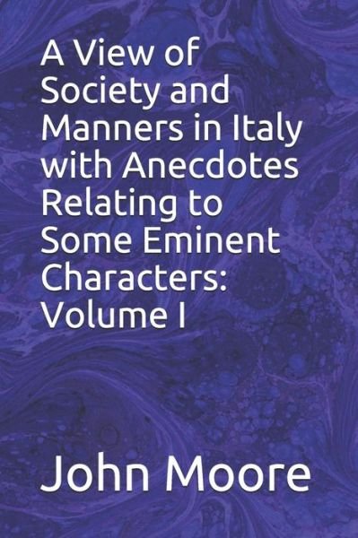 Cover for John Moore · A View of Society and Manners in Italy with Anecdotes Relating to Some Eminent Characters (Taschenbuch) (2019)