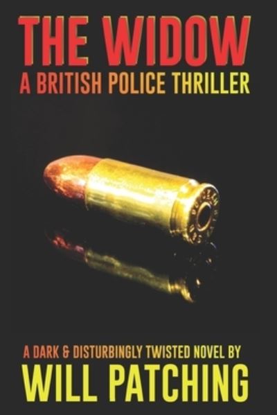 Cover for Will Patching · The Widow: A British Police Thriller - Deadly Inspirations (Paperback Book) (2019)