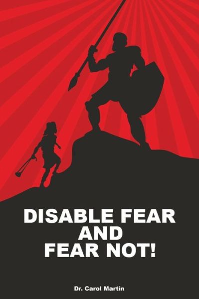 Disable Fear and Fear Not! - Carol Martin - Books - Independently Published - 9781087251806 - August 3, 2019