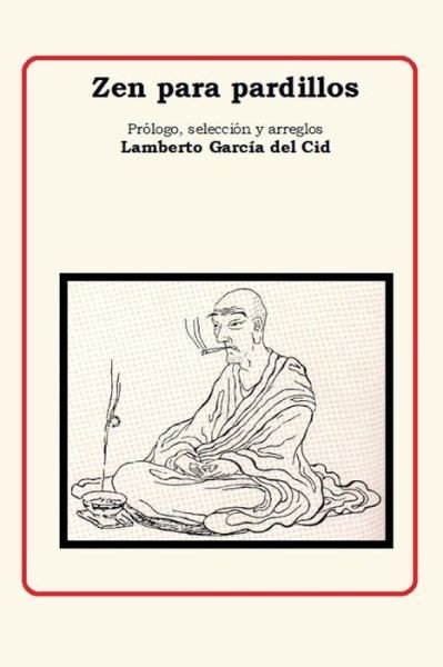 Zen para pardillos - Lamberto García del Cid - Livres - Independently published - 9781090910806 - 19 mars 2019