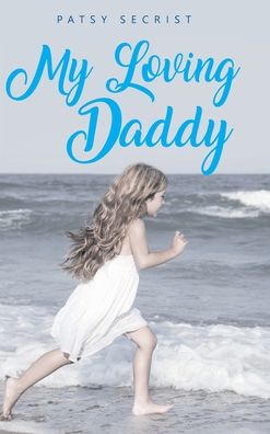 Cover for Patsy Secrist · My Loving Daddy (Book) (2020)