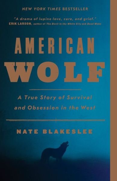 Cover for Nate Blakeslee · American Wolf: A True Story of Survival and Obsession in the West (Paperback Bog) (2018)