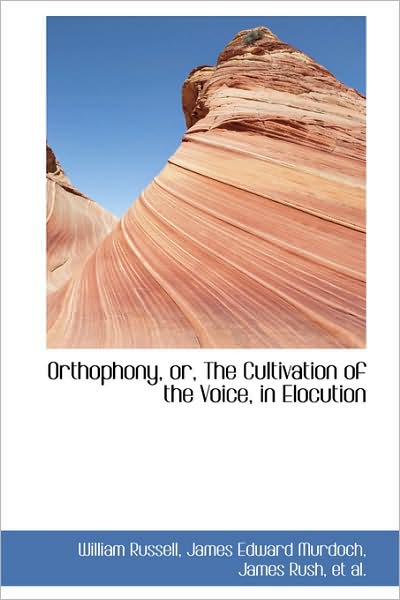 Orthophony, Or, the Cultivation of the Voice, in Elocution - William Russell - Livros - BiblioLife - 9781103094806 - 28 de janeiro de 2009