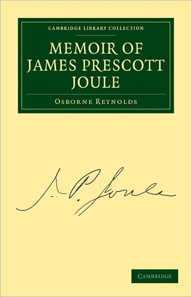 Cover for Osborne Reynolds · Memoir of James Prescott Joule - Cambridge Library Collection - Physical  Sciences (Paperback Book) (2011)