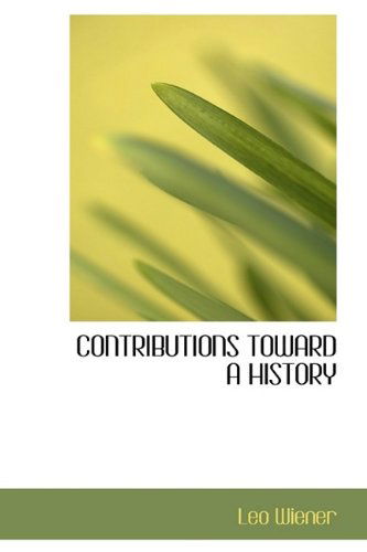 Cover for Leo Wiener · Contributions Toward a History (Hardcover Book) (2009)