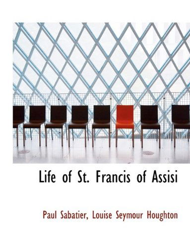 Cover for Paul Sabatier · Life of St. Francis of Assisi (Hardcover Book) (2009)