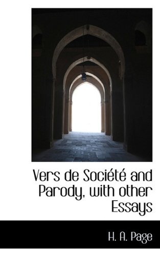 Vers de Soci T and Parody, with Other Essays - H A Page - Libros - BiblioLife - 9781116245806 - 9 de octubre de 2009