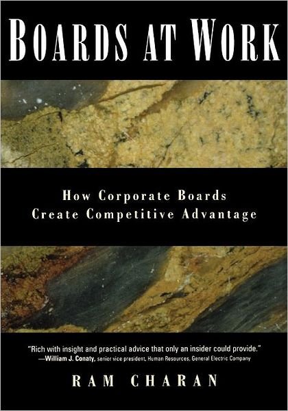 Boards At Work: How Corporate Boards Create Competitive Advantage - Jossey-Bass Leadership Series - Ram Charan - Livros - John Wiley & Sons Inc - 9781118308806 - 9 de dezembro de 2011