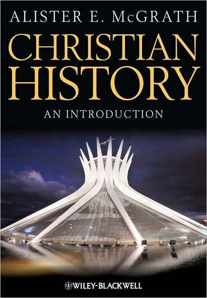 Cover for McGrath, Alister E. (King's College, London, UK) · Christian History: An Introduction (Paperback Book) (2013)