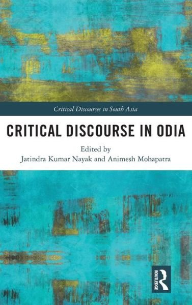 Cover for Nayak, Jatindra Kumar (Utkal University, Bhubaneswar, India) · Critical Discourse in Odia - Critical Discourses in South Asia (Hardcover Book) (2021)