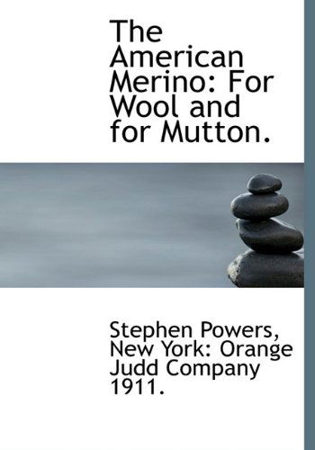 Cover for Stephen Powers · The American Merino: for Wool and for Mutton. (Hardcover Book) (2010)