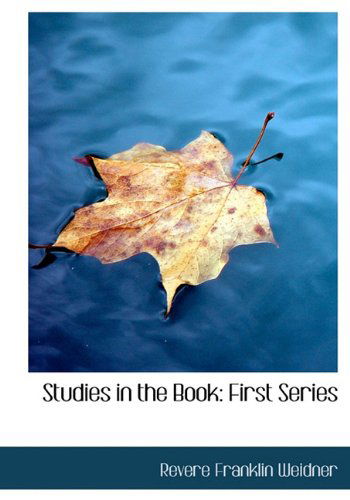 Cover for Revere Franklin Weidner · Studies in the Book: First Series (Hardcover Book) (2010)