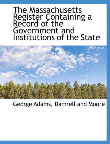 Cover for George Adams · The Massachusetts Register Containing a Record of the Government and Institutions of the State (Paperback Book) (2010)