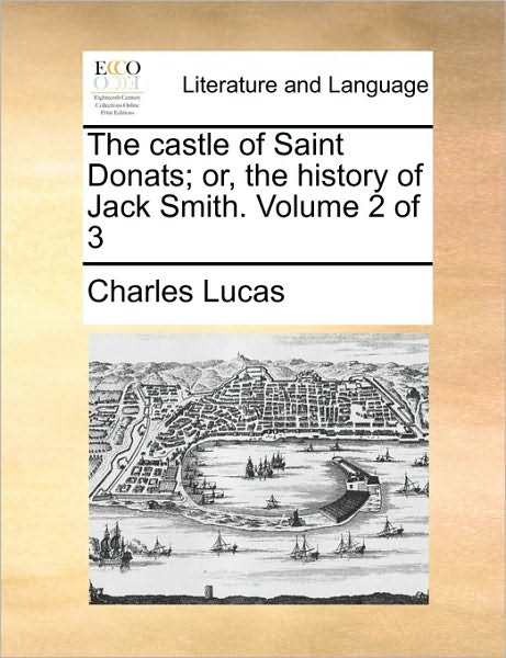 Cover for Charles Lucas · The Castle of Saint Donats; Or, the History of Jack Smith. Volume 2 of 3 (Paperback Book) (2010)