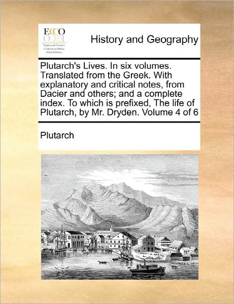 Cover for Plutarch · Plutarch's Lives. in Six Volumes. Translated from the Greek. with Explanatory and Critical Notes, from Dacier and Others; and a Complete Index. to Whi (Taschenbuch) (2010)
