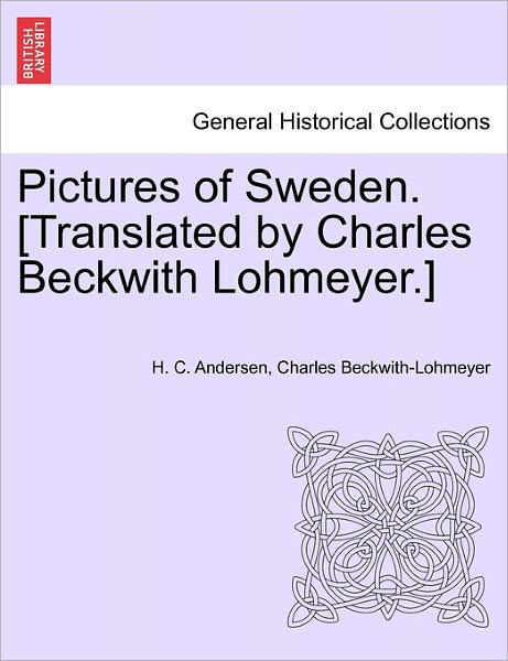 Cover for Hans Christian Andersen · Pictures of Sweden. [translated by Charles Beckwith Lohmeyer.] (Paperback Book) (2011)