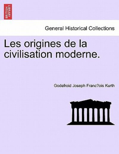 Cover for Godefroid Kurth · Les Origines de La Civilisation Moderne. (Pocketbok) (2011)